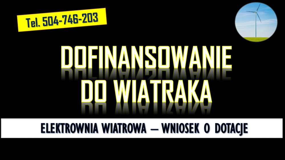 Dofinansowanie do wiatraka, przydomowego, tel. 504-746-203, 