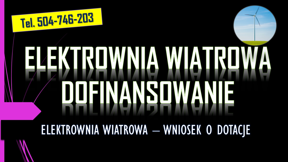 Dotacja, dopłata do elektrowni wiatrowej, tel. 504-746-203, 