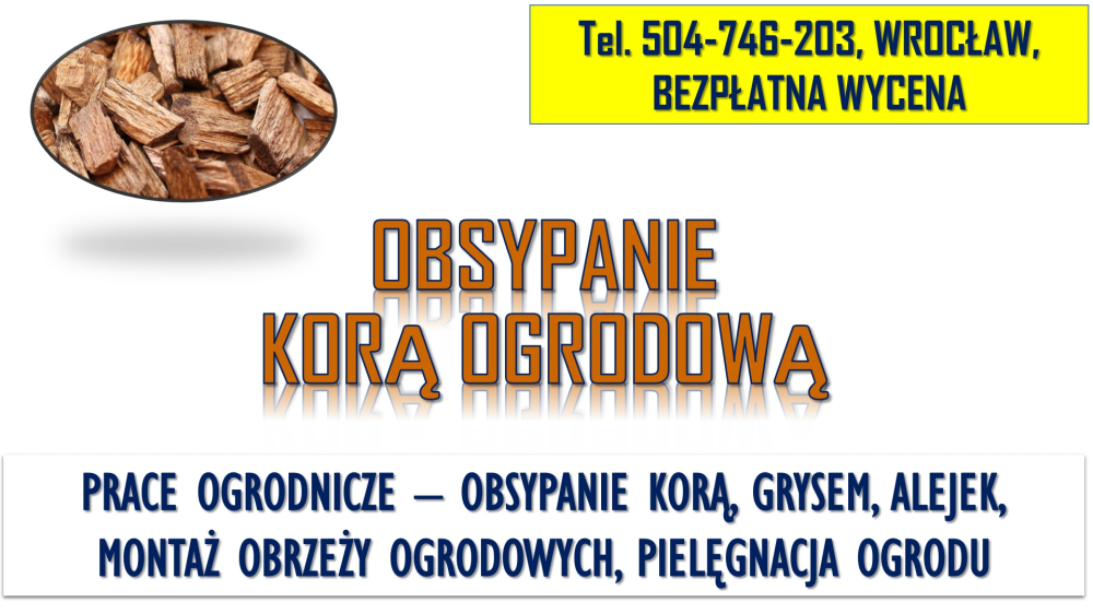 Obsypanie korą ogrodową, tel. 504-746-203, Cena,ściółkowanie