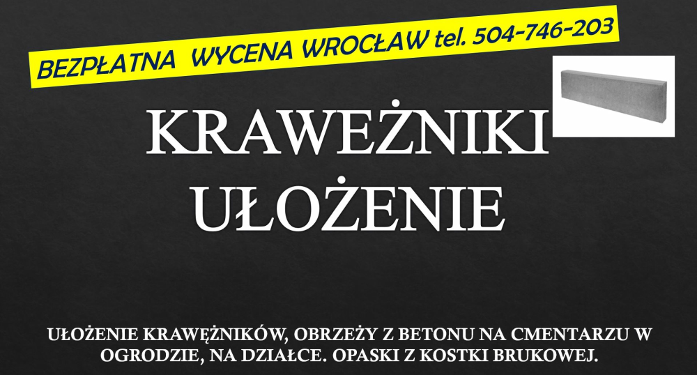 Położenie krawężników cena, tel. 504-746-203, Wrocław, cena,