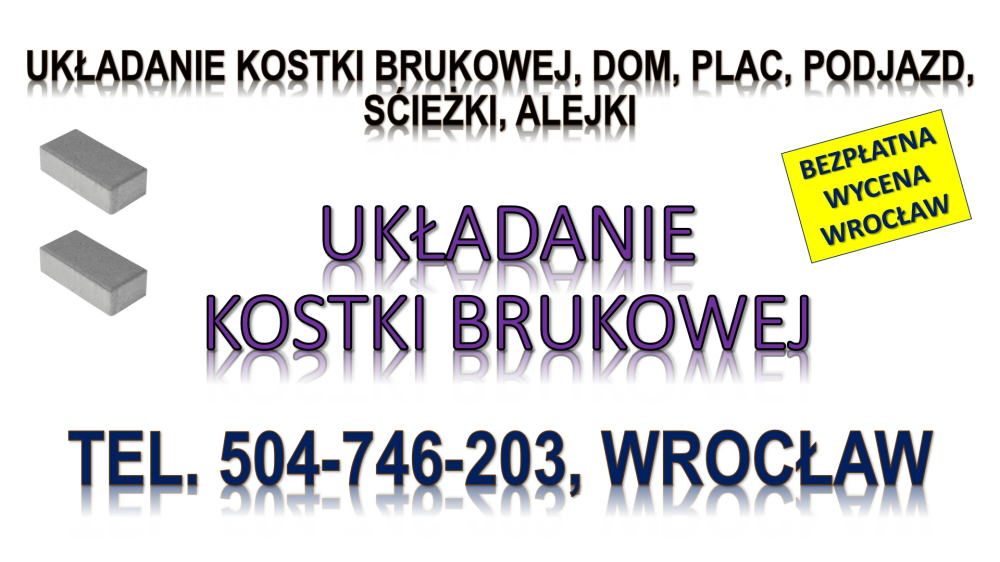 Ułożenie kostki brukowej, cennik, tel. 504-746-203, Wrocław,