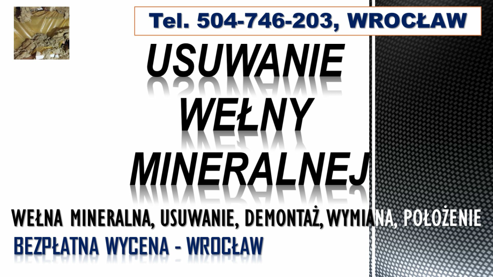 Usuwanie wełny mineralnej, cena, tel. 504-746-203. Wrocław