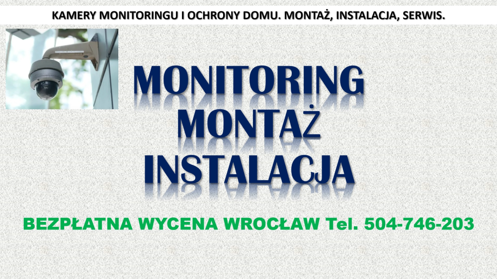 Założenie monitoringu, Wrocław, cena tel. 504-746-203, kamer