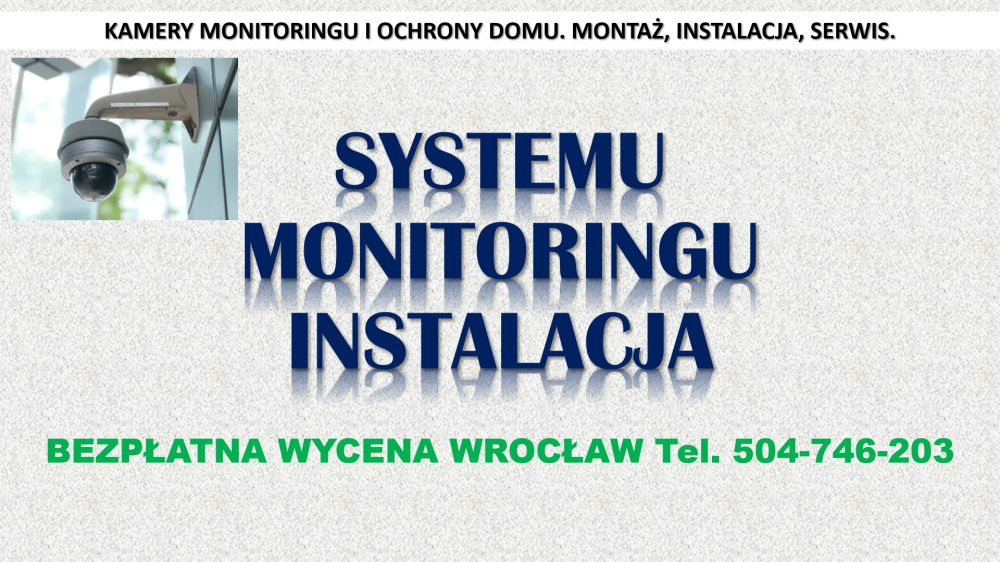 Założenie monitoringu, Wrocław, cena tel. 504-746-203, kamer