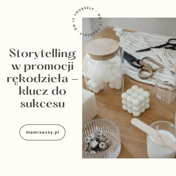 Obrazek z produktami do ręcznego wykonania świec, takimi jak. nożyczki, biały wosk, knoty i napisy: Storytelling w promocji rękodzieła - klucz do sukcesu, Zrób to sam, Do it yourself