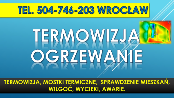 Badanie kamerą termowizyjną, Wrocław, tel. 504-746-203. cena