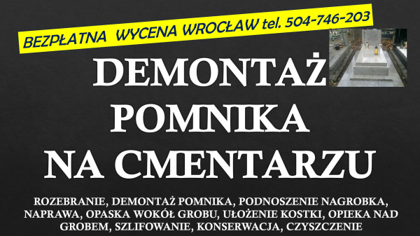 Demontaż, złożenie nagrobka, tel. 504-746-203. Wrocław, cena