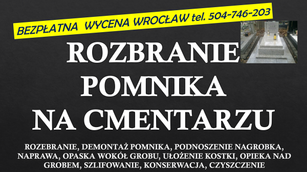 Demontaż, złożenie nagrobka, tel. 504-746-203. Wrocław, cena