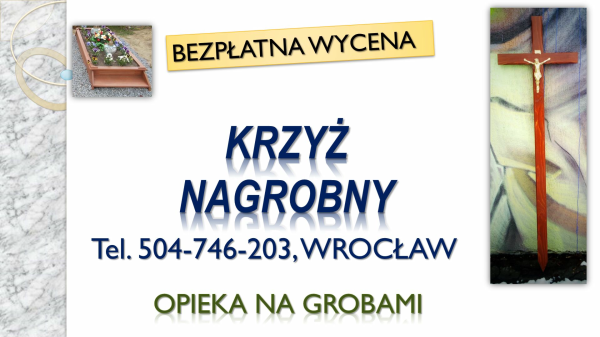 Drewniany krzyż na grób,  cena. Tel. 504-746-203. Wroclaw, 