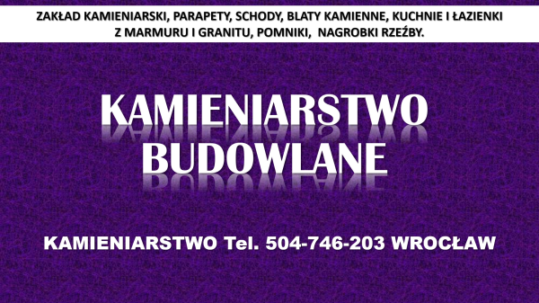 Kamieniarstwo, Wrocław, cennik tel. 504-746-203, blaty