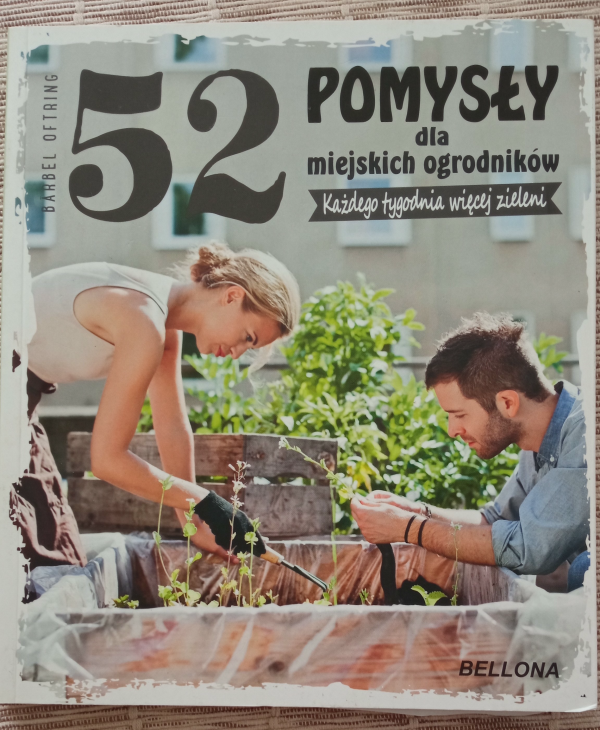 Książka "52 pomysły dla miejskich ogrodników" Bärbel Oftring