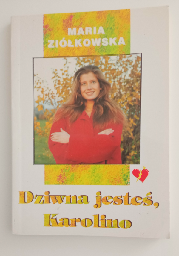 Książka "Dziwna jesteś, Karolino" Maria Ziółkowska