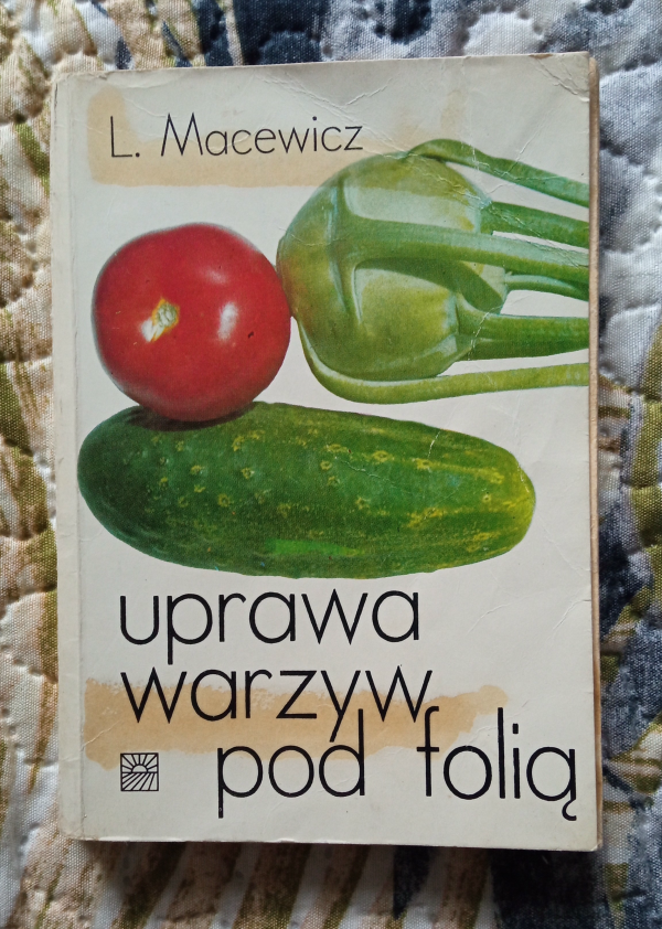 Książka "Uprawa warzyw pod folią" Ludwika Macewicz 