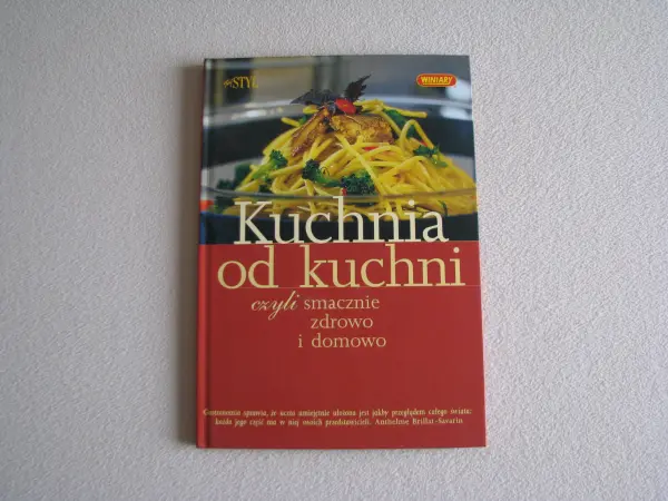 Kuchnia od kuchni czyli smacznie zdrowo i domowo książka