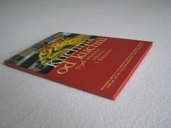 Kuchnia od kuchni czyli smacznie zdrowo i domowo książka