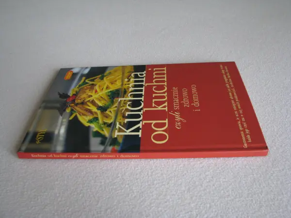 Kuchnia od kuchni czyli smacznie zdrowo i domowo książka