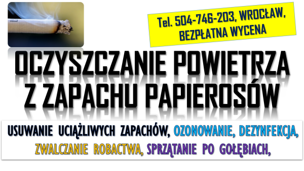 Likwidacja zapachu papierosów, tel. 504-746-203, Wrocław,