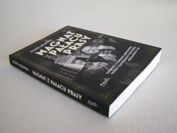 Magnat z pałacu prasy Opowieść o Marianie Dąbrowskim Legutko