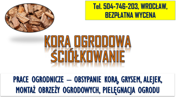 Obsypanie korą ogrodową, tel. 504-746-203, Cena,ściółkowanie