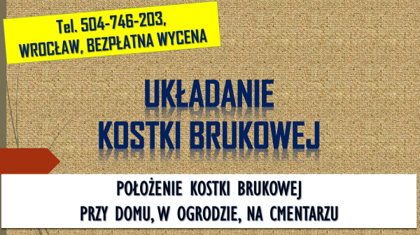 Położenie kostki brukowej, cena tel. 504-746-203, Wrocław