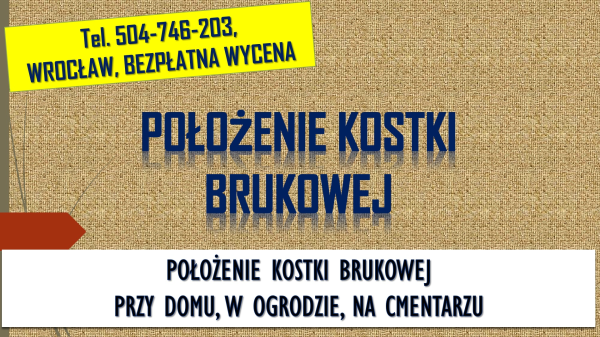 Położenie kostki brukowej, cena tel. 504-746-203, Wrocław