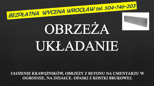 Położenie krawężników cena, tel. 504-746-203, Wrocław, cena,