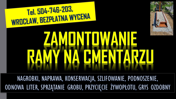 Położenie ramy na grób, tel. 504-746-203, Cmentarz, Wrocław,