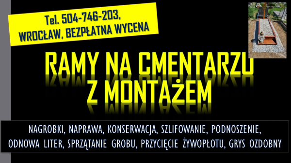 Położenie ramy na grób, tel. 504-746-203, Cmentarz, Wrocław,