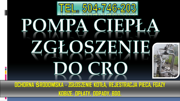 Rejestracja pompy ciepła, cena, tel. 504-746-203. Zgłoszenie