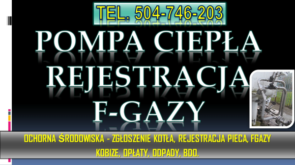 Rejestracja pompy ciepła, cena, tel. 504-746-203. Zgłoszenie