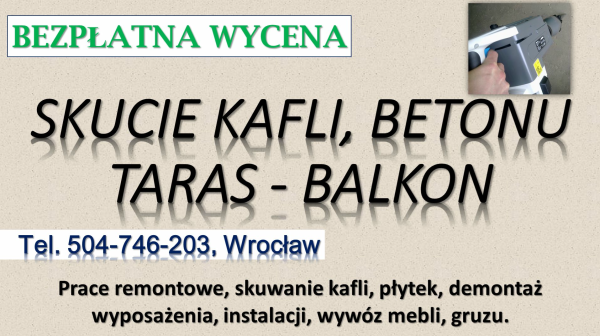 Rozbiórka tarasu, Wrocław, tel. 504-746-203. Skucie betonu,