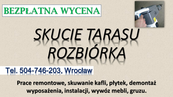 Rozbiórka tarasu, Wrocław, tel. 504-746-203. Skucie betonu,