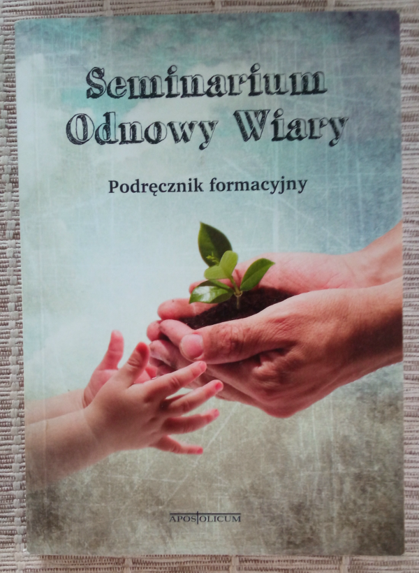 Seminarium odnowy wiary - Podręcznik formacyjny K. Kralka