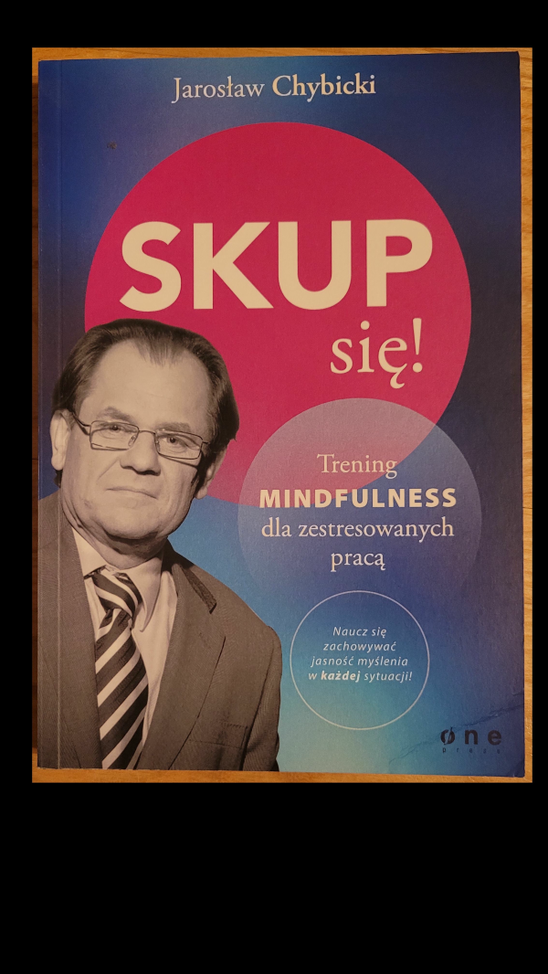 "Skup się! Trening Mindfullness..." - Jarosław Chybicki