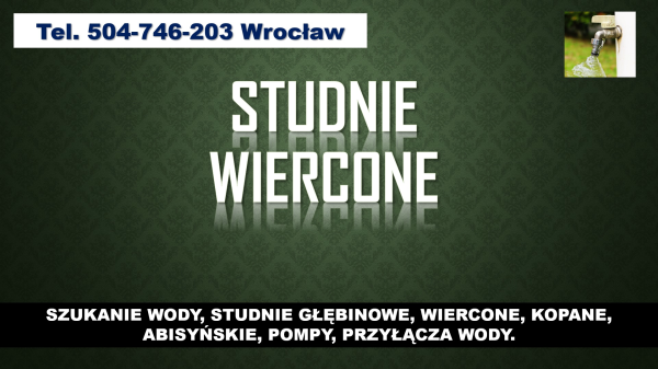 Studnie wiercone, cennik, tel. 504-746-203. Wrocław. Usługi 