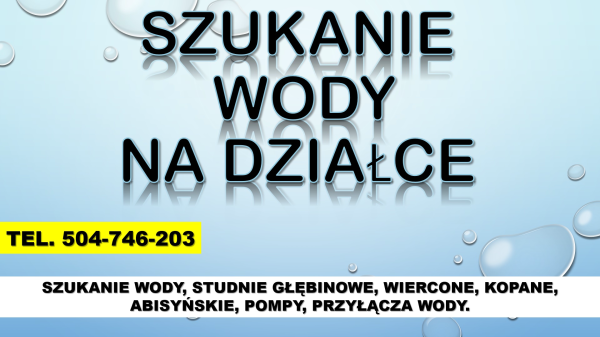 Szukanie wody, cena, tel. 504-746-203, Wrocław. Wykrywanie