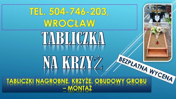 Tabliczka nagrobna, krzyż na grób, Wrocław, tel. 504-746-203