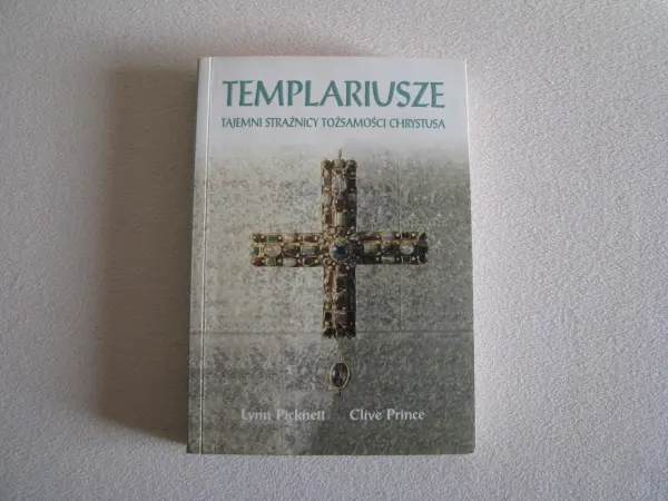 Templariusze Tajemni strażnicy tożsamości Chrystusa Picknett