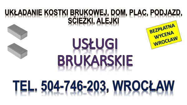 Ułożenie kostki brukowej, cennik, tel. 504-746-203, Wrocław,