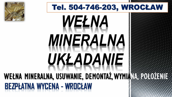 Usuwanie wełny mineralnej, cena, tel. 504-746-203. Wrocław