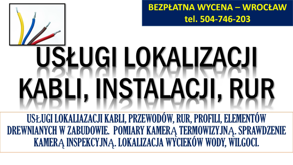 Wykrycie kabli, lokalizacja instalacji, tel. 504-746-203