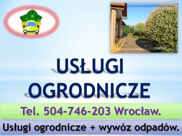 Wywóz gałęzi z działki,  tel. 504-746-203. Cennik, Wrocław