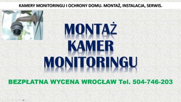 Założenie monitoringu, Wrocław, cena tel. 504-746-203, kamer